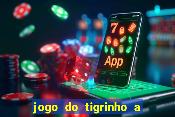 jogo do tigrinho a partir de r$ 5